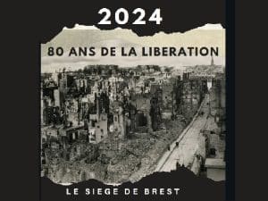 2024 : les 80 ans de la Libération – Le siège de Brest